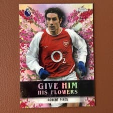 Robert Pires 2026 Topps Chrome Premier League Give Him His Flowers card